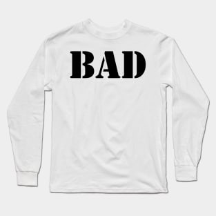 BAD Long Sleeve T-Shirt